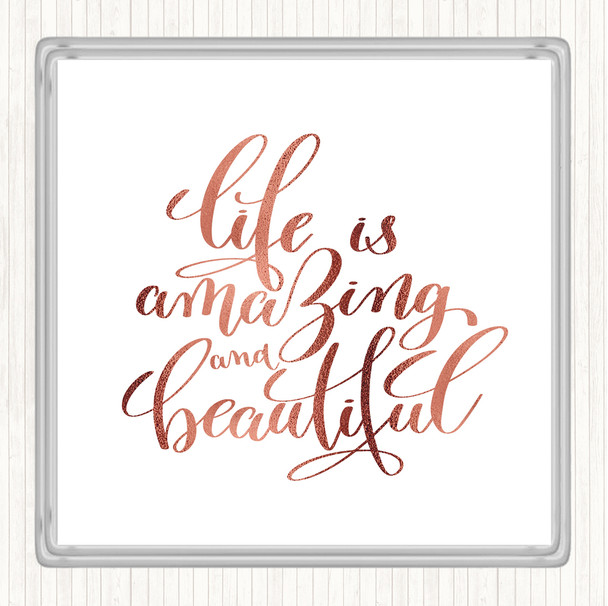 Rose Gold Life Amazing Quote Coaster