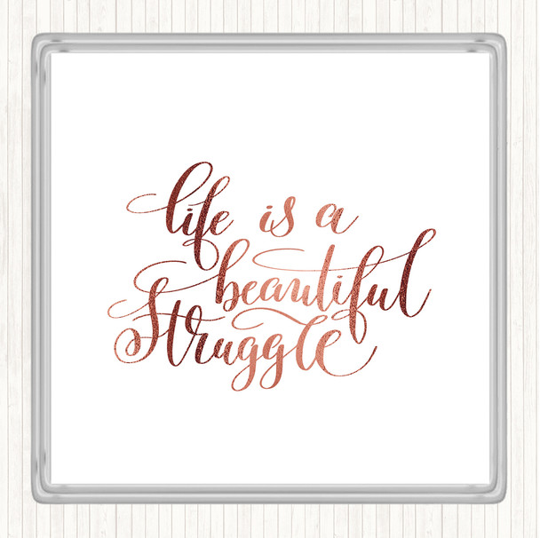 Rose Gold Life Beautiful Struggle Quote Coaster