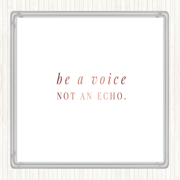 Rose Gold Be A Voice Not An Echo Quote Coaster