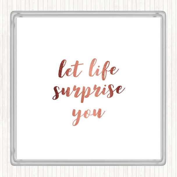 Rose Gold Life Surprise You Quote Coaster
