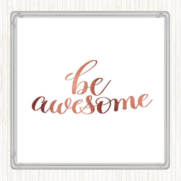 Rose Gold Be Awesome Swirl Quote Coaster