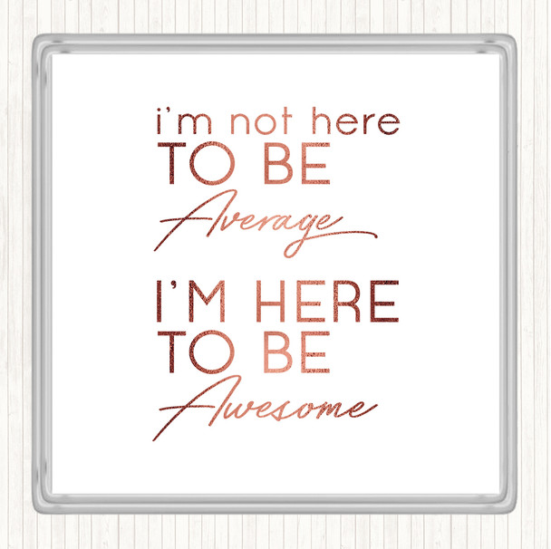 Rose Gold Be Awesome Quote Coaster
