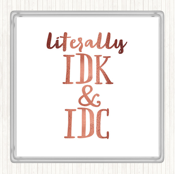 Rose Gold Literally I Don't Know And I Don't Care Quote Coaster