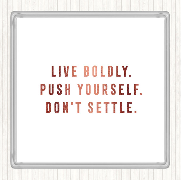 Rose Gold Live Boldly Quote Coaster