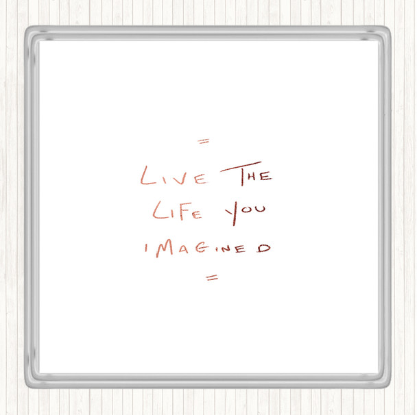 Rose Gold Live Life Imagined Quote Coaster