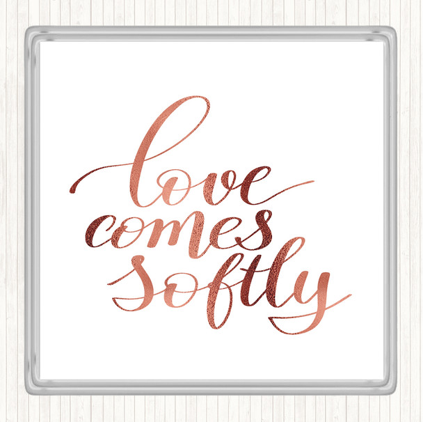 Rose Gold Love Comes Softly Quote Coaster