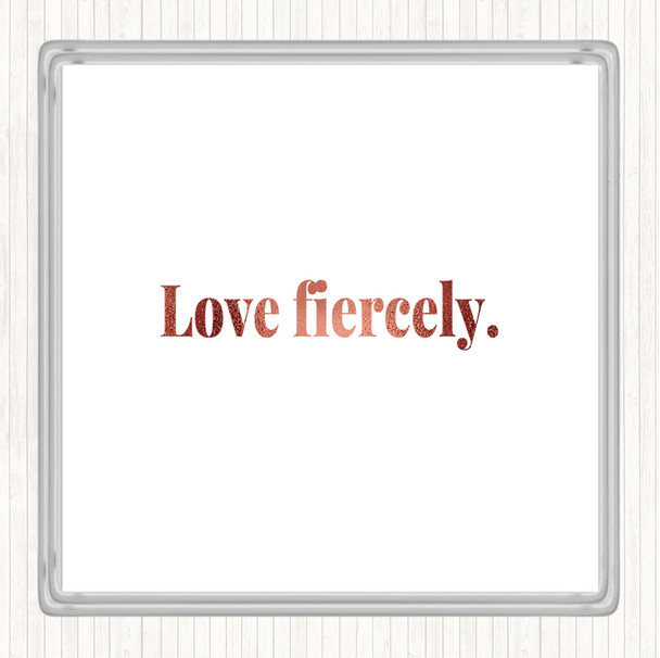 Rose Gold Love Fiercely Quote Coaster