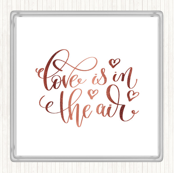 Rose Gold Love In The Air Quote Coaster