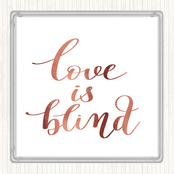 Rose Gold Love Is Blind Quote Coaster