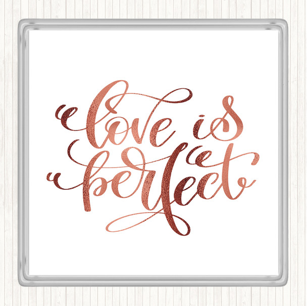 Rose Gold Love Is Perfect Quote Coaster