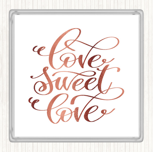 Rose Gold Love Sweet Love Quote Coaster