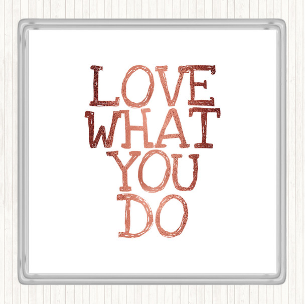 Rose Gold Love What You Do Quote Coaster