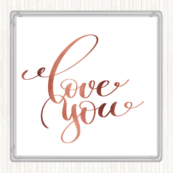 Rose Gold Love You Quote Coaster