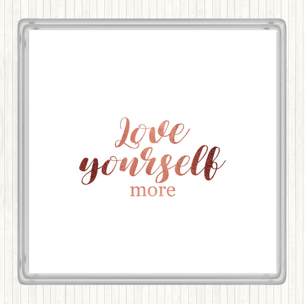 Rose Gold Love Yourself More Quote Coaster