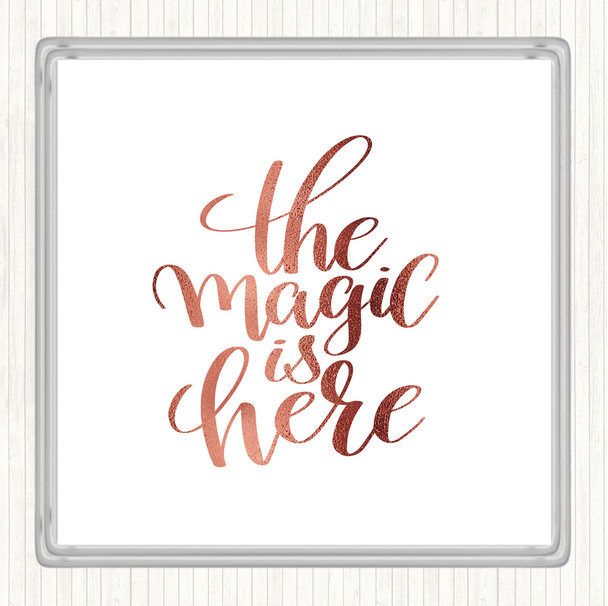 Rose Gold Magic Is Here Quote Coaster