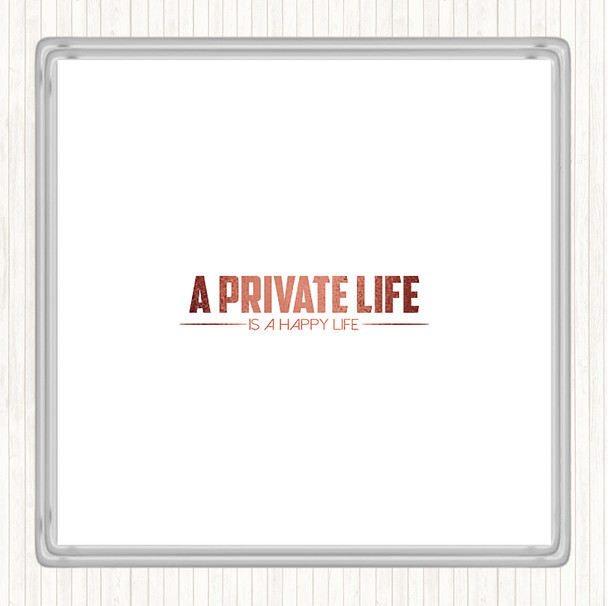 Rose Gold A Private Life Quote Coaster