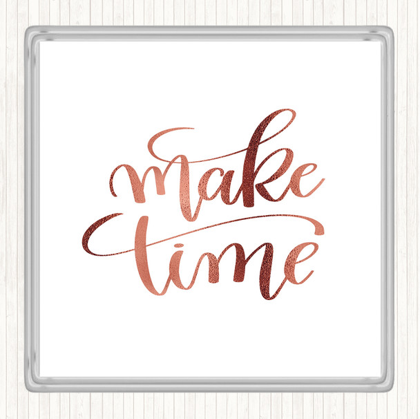 Rose Gold Make Time Quote Coaster
