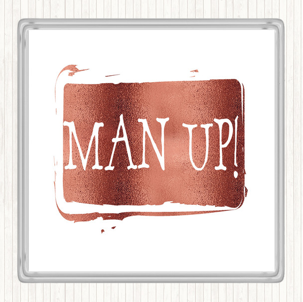 Rose Gold Man Up Quote Coaster