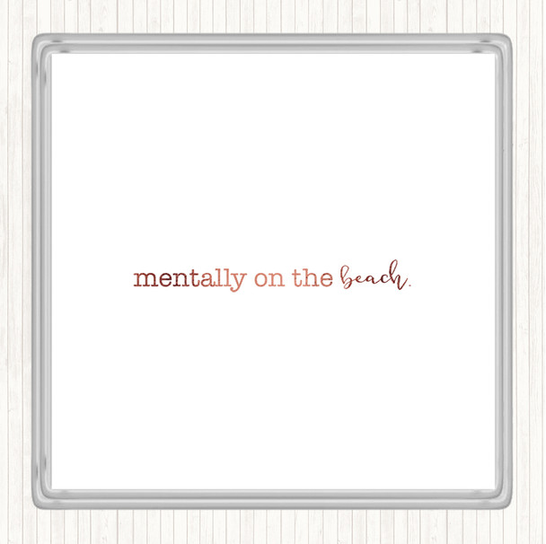 Rose Gold Mentally On The Beach Quote Coaster