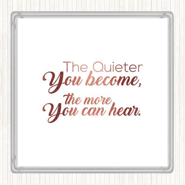 Rose Gold More You Can Here Quote Coaster