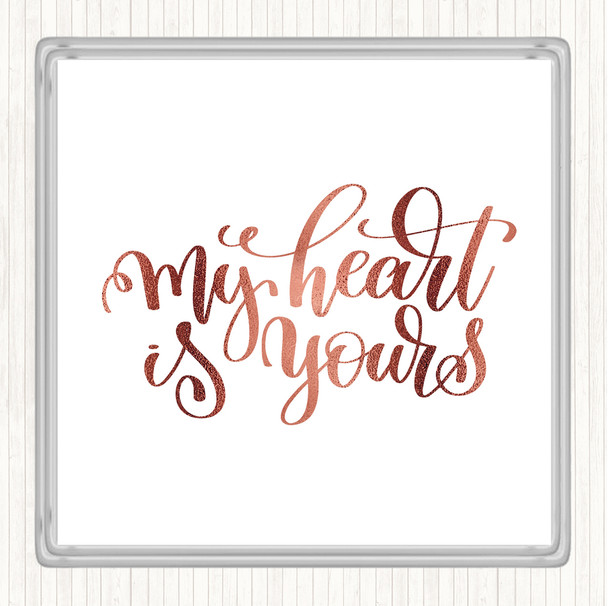 Rose Gold My Heart Is Yours Quote Coaster