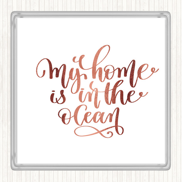 Rose Gold My Home Is Ocean Quote Coaster