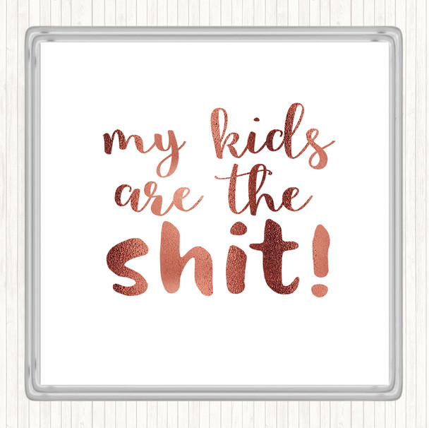 Rose Gold My Kids Are The Shit Quote Coaster