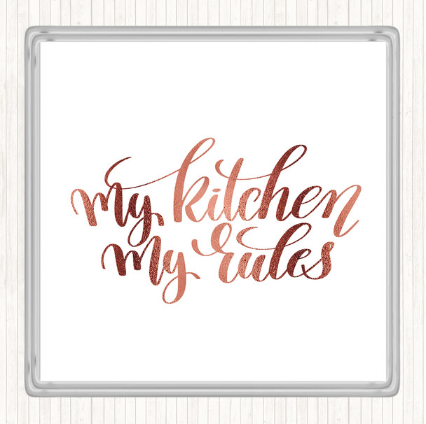 Rose Gold My Kitchen My Rules Quote Coaster