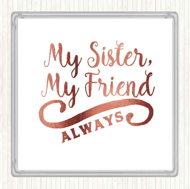 Rose Gold My Sister My Friend Quote Coaster