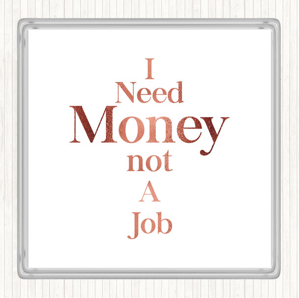 Rose Gold Need Money Quote Coaster