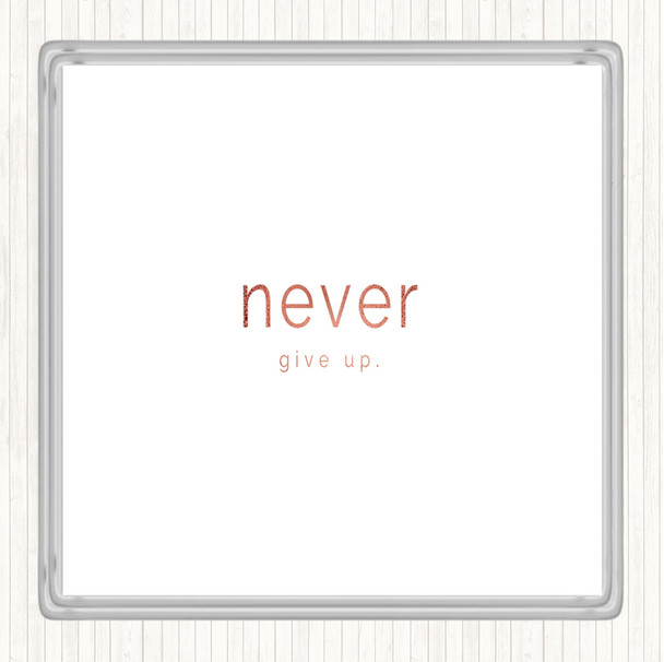 Rose Gold Never Give Up Quote Coaster