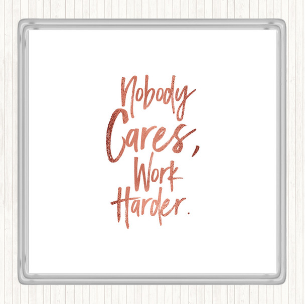 Rose Gold Nobody Cares Quote Coaster