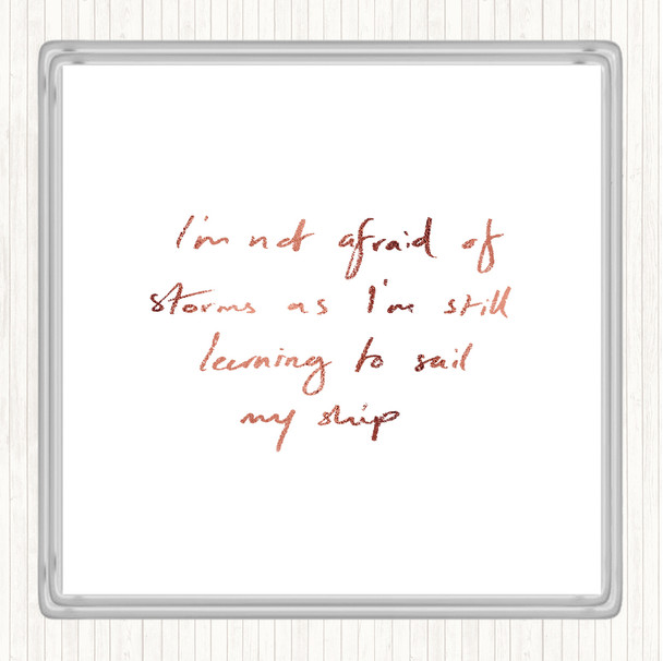 Rose Gold Not Afraid Storms Quote Coaster