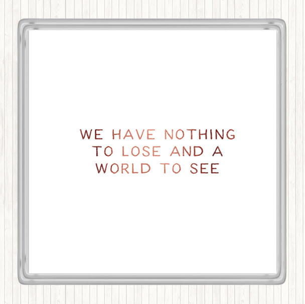 Rose Gold Nothing To Lose Quote Coaster
