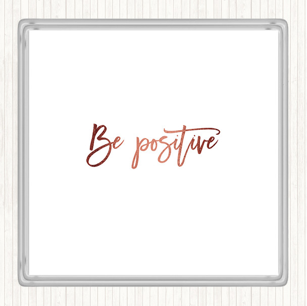 Rose Gold Be Positive Quote Coaster