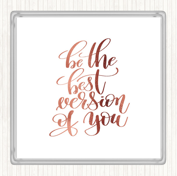 Rose Gold Be The Best Version Of You Quote Coaster