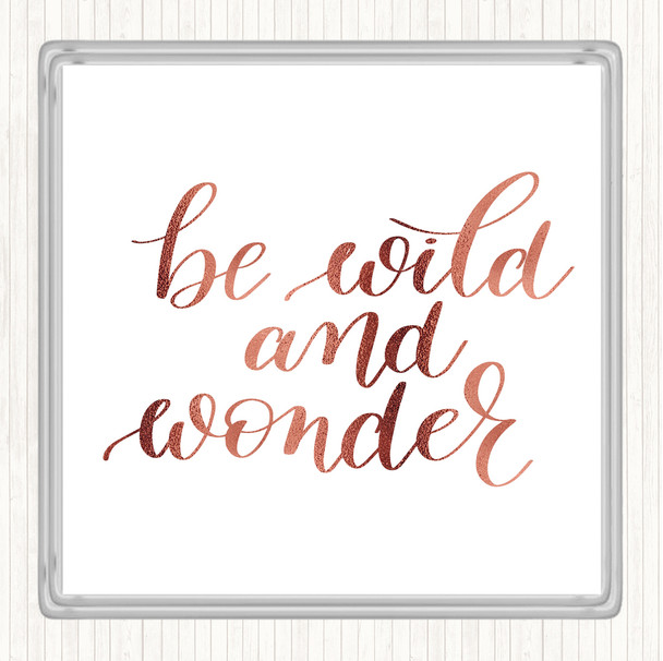 Rose Gold Be Wild And Wonder Quote Coaster