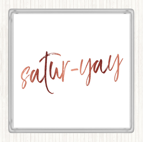 Rose Gold Satur-Yay Quote Coaster
