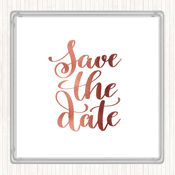 Rose Gold Save The Date Quote Coaster