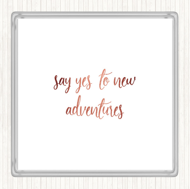 Rose Gold Say Yes To New Adventures Quote Coaster