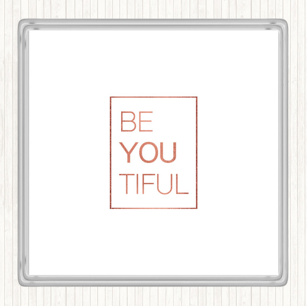 Rose Gold Be You Tiful Quote Coaster