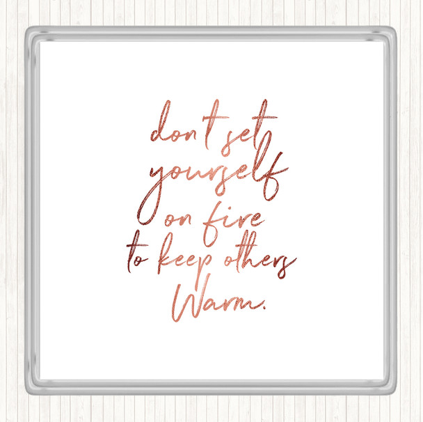 Rose Gold Set Yourself On Fire Quote Coaster