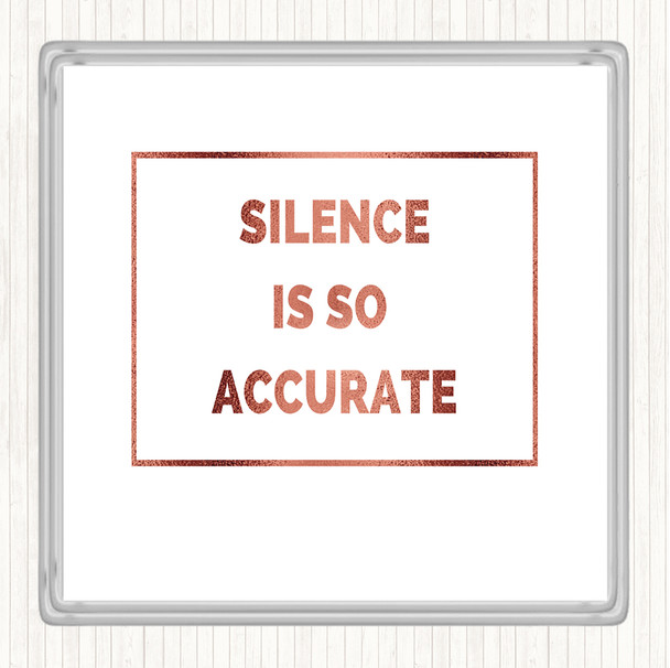Rose Gold Silence Is Accurate Quote Coaster