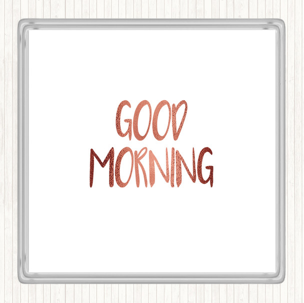 Rose Gold Small Good Morning Quote Coaster