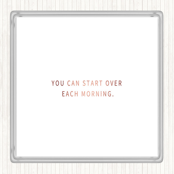 Rose Gold Start Over Each Morning Quote Coaster
