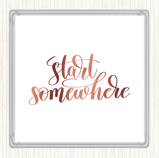 Rose Gold Start Somewhere Swirl Quote Coaster