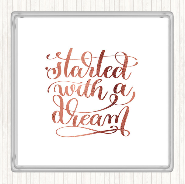 Rose Gold Started With A Dream Quote Coaster