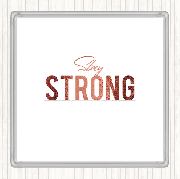 Rose Gold Stay Strong Quote Coaster