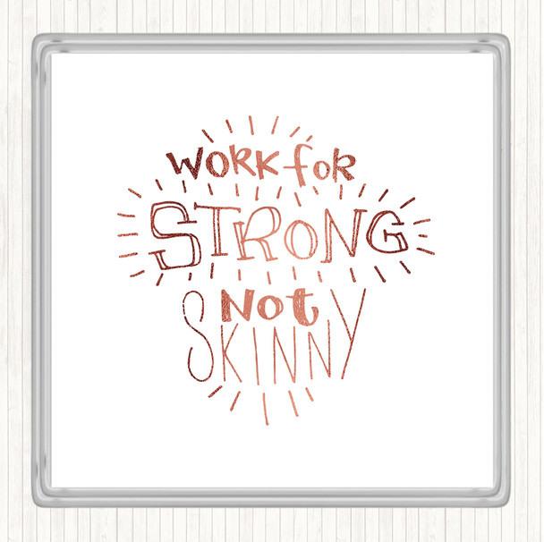 Rose Gold Strong Not Skinny Quote Coaster