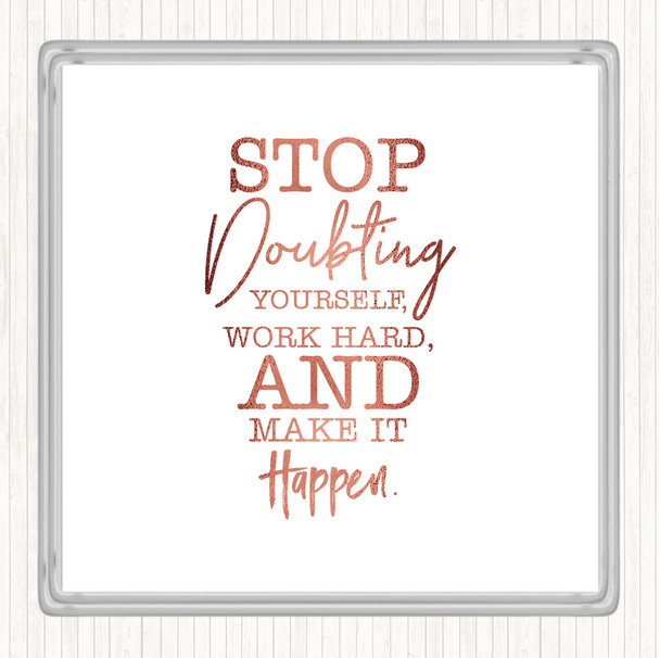 Rose Gold Stop Doubting Yourself Quote Coaster